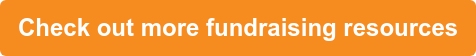 Check out more fundraising resources